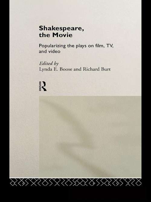 Book cover of Shakespeare, The Movie: Popularizing the Plays on Film, TV and Video