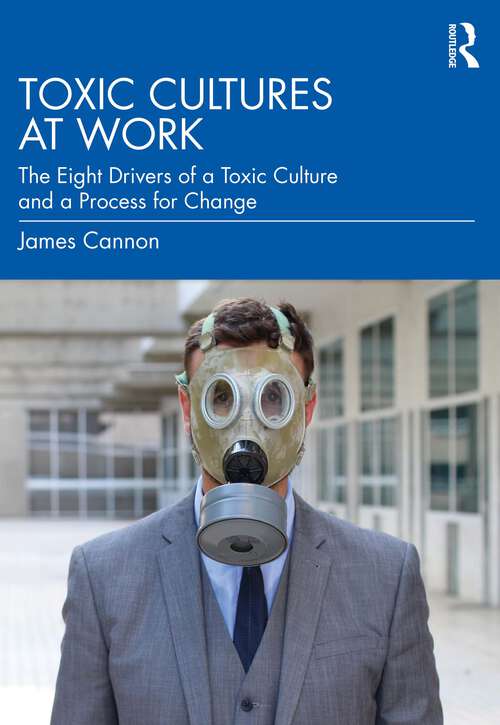 Book cover of Toxic Cultures at Work: The Eight Drivers of a Toxic Culture and a Process for Change