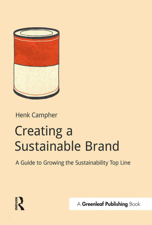 Book cover of Creating a Sustainable Brand: A Guide to Growing the Sustainability Top Line