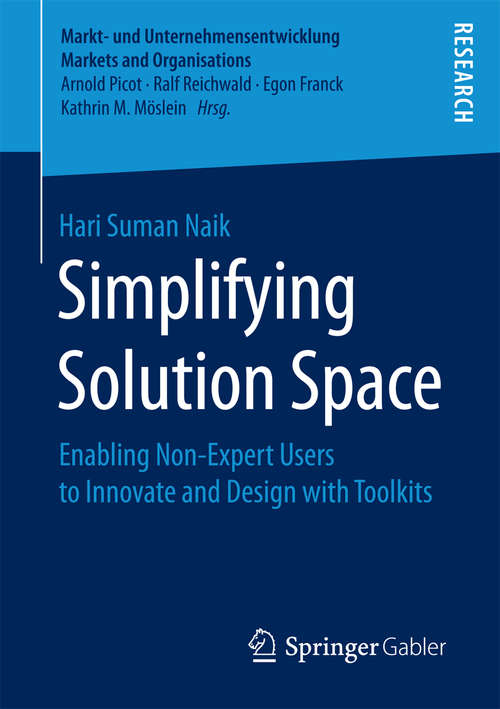 Book cover of Simplifying Solution Space: Enabling Non-Expert Users to Innovate and Design with Toolkits (Markt- und Unternehmensentwicklung Markets and Organisations)