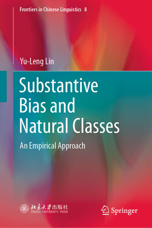 Book cover of Substantive Bias and Natural Classes: An Empirical Approach (1st ed. 2019) (Frontiers in Chinese Linguistics #8)
