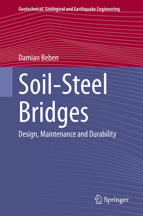 Book cover of Soil-Steel Bridges: Design, Maintenance and Durability (1st ed. 2020) (Geotechnical, Geological and Earthquake Engineering #49)