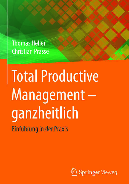 Book cover of Total Productive Management - ganzheitlich: Einführung in der Praxis