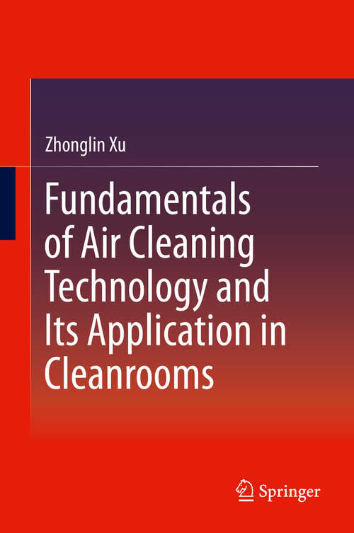 Book cover of Fundamentals of Air Cleaning Technology and Its Application in Cleanrooms (2014)