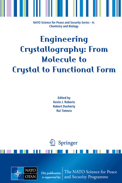 Book cover of Engineering Crystallography: From Molecule to Crystal to Functional Form (NATO Science for Peace and Security Series A: Chemistry and Biology)