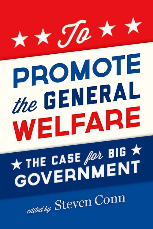 Book cover of To Promote the General Welfare: The Case for Big Government