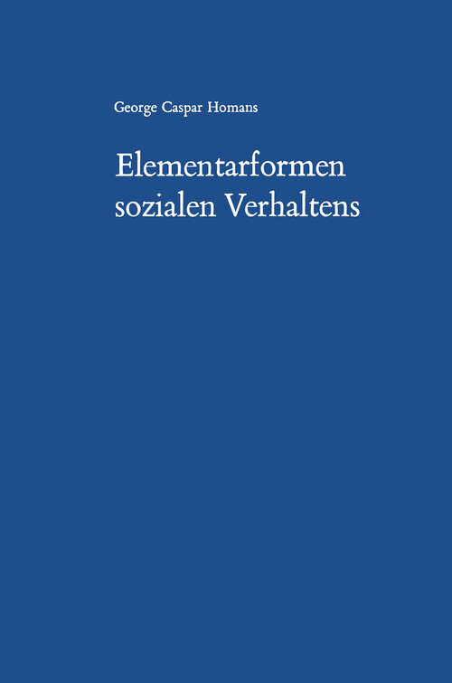 Book cover of Elementarformen sozialen Verhaltens: Social Behavior Its Elementary Forms (2. Aufl. 1968)