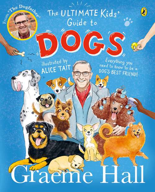 Book cover of The Ultimate Kids’ Guide to Dogs: Everything you need to know to be a dog’s best friend