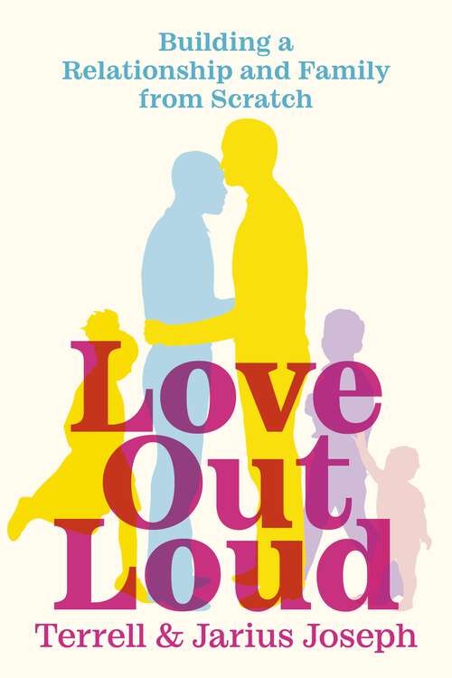 Book cover of Love Out Loud: Building a Relationship and Family from Scratch