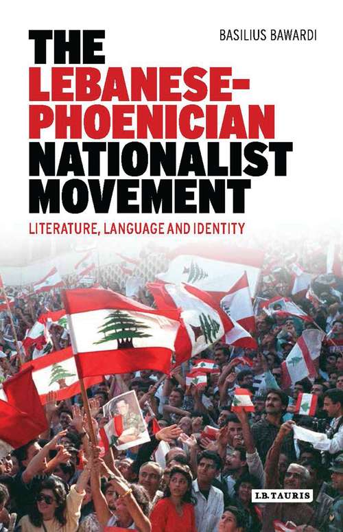 Book cover of The Lebanese-Phoenician Nationalist Movement: Literature, Language and Identity (Library of Modern Middle East Studies)