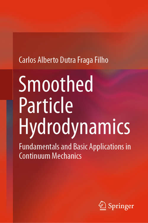 Book cover of Smoothed Particle Hydrodynamics: Fundamentals and Basic Applications in Continuum Mechanics (1st ed. 2019)