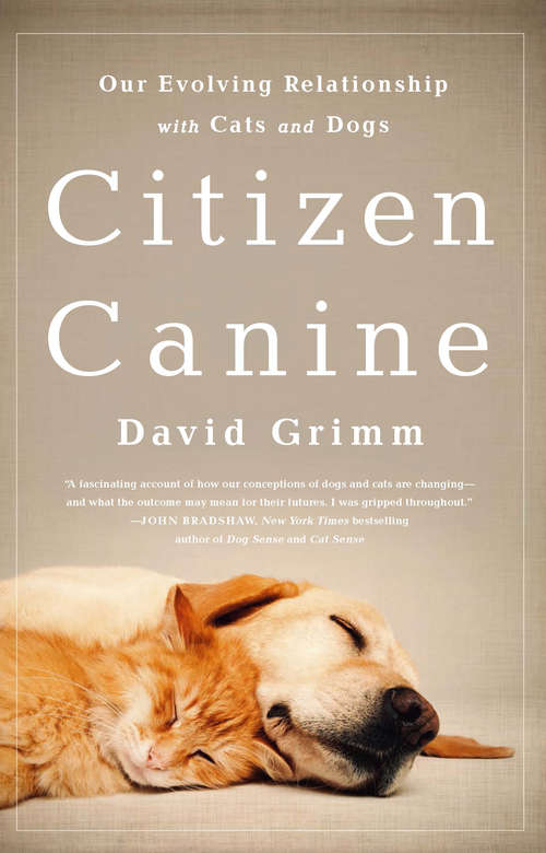 Book cover of Citizen Canine: Our Evolving Relationship with Cats and Dogs