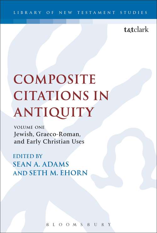 Book cover of Composite Citations in Antiquity: Volume One: Jewish, Graeco-Roman, and Early Christian Uses (The Library of New Testament Studies #525)