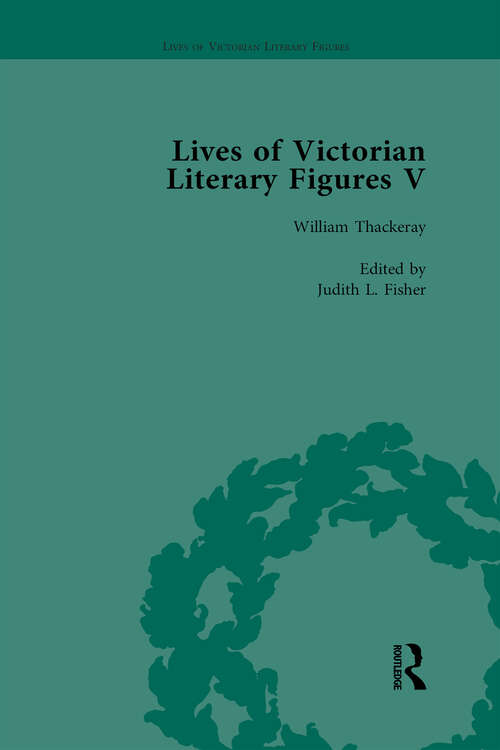 Book cover of Lives of Victorian Literary Figures, Part V, Volume 3: Mary Elizabeth Braddon, Wilkie Collins and William Thackeray by their contemporaries