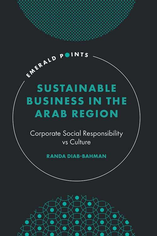 Book cover of Sustainable Business in the Arab Region: Corporate Social Responsibility vs Culture (Emerald Points)