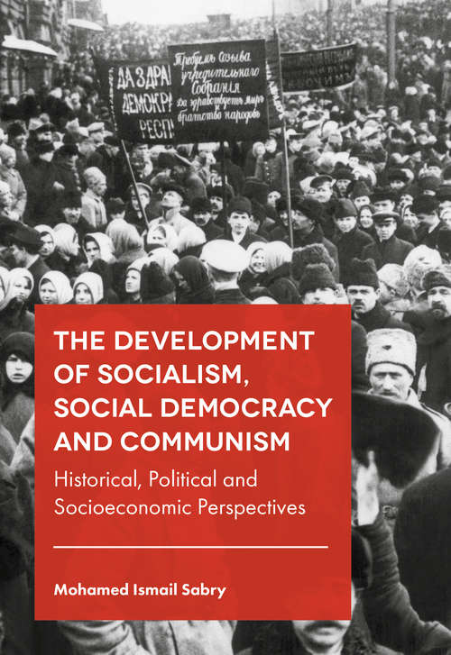 Book cover of The Development of Socialism, Social Democracy and Communism: Historical, Political and Socioeconomic Perspectives
