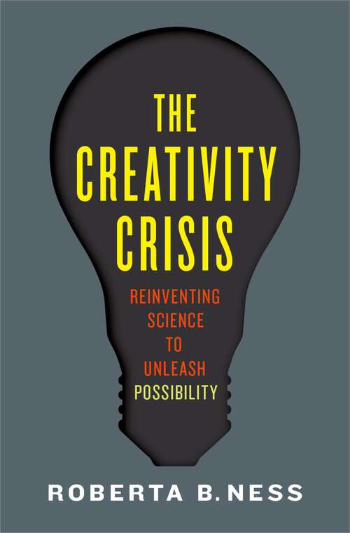 Book cover of The Creativity Crisis: Reinventing Science to Unleash Possibility