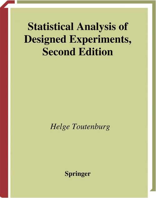 Book cover of Statistical Analysis of Designed Experiments (2nd ed. 2002) (Springer Texts in Statistics)