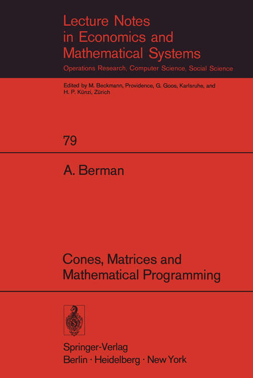 Book cover of Cones, Matrices and Mathematical Programming (1973) (Lecture Notes in Economics and Mathematical Systems #79)