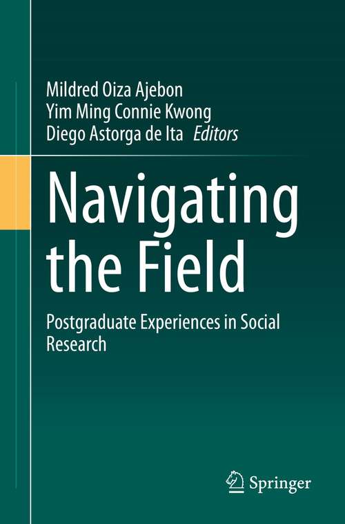 Book cover of Navigating the Field: Postgraduate Experiences in Social Research (1st ed. 2021)