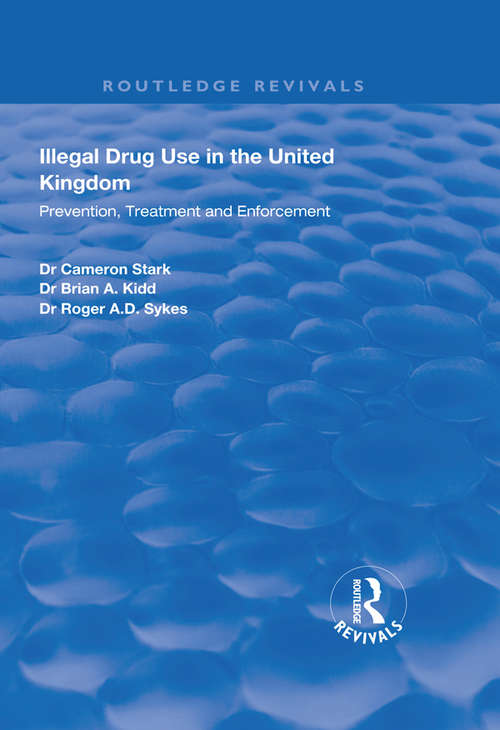 Book cover of Illegal Drug Use in the United Kingdom: Prevention, Treatment and Enforcement (Routledge Revivals)