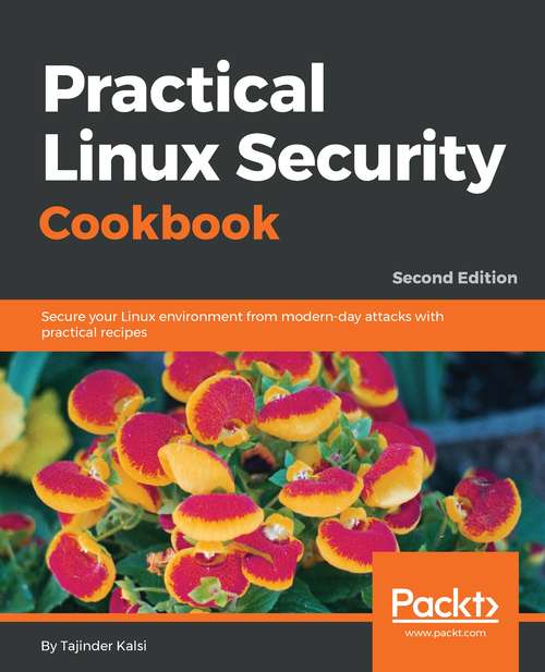Book cover of Practical Linux Security Cookbook: Secure your Linux environment from modern-day attacks with practical recipes
