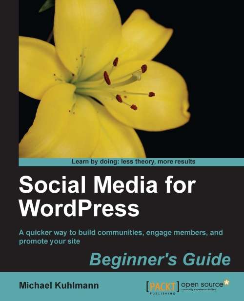 Book cover of Social Media for WordPress Beginner's Guide: Build Communities, Engage Members And Promote Your Site