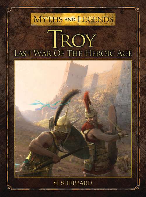 Book cover of Troy: Last War of the Heroic Age (Myths and Legends #8)