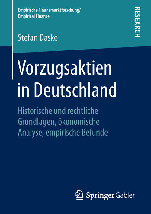 Book cover of Vorzugsaktien in Deutschland: Historische und rechtliche Grundlagen, ökonomische Analyse, empirische Befunde (1. Aufl. 2019) (Empirische Finanzmarktforschung/Empirical Finance)