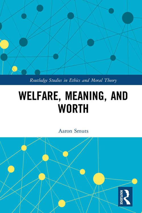 Book cover of Welfare, Meaning, and Worth (Routledge Studies in Ethics and Moral Theory)