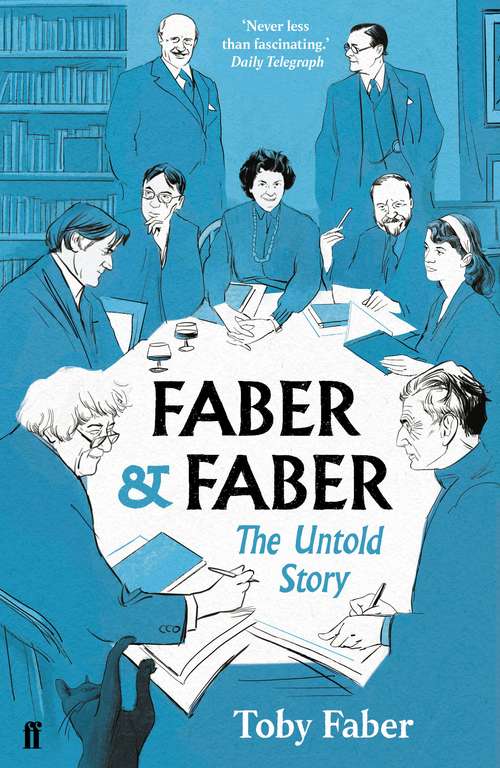 Book cover of Faber & Faber: The Untold Story of a Great Publishing House (Main)