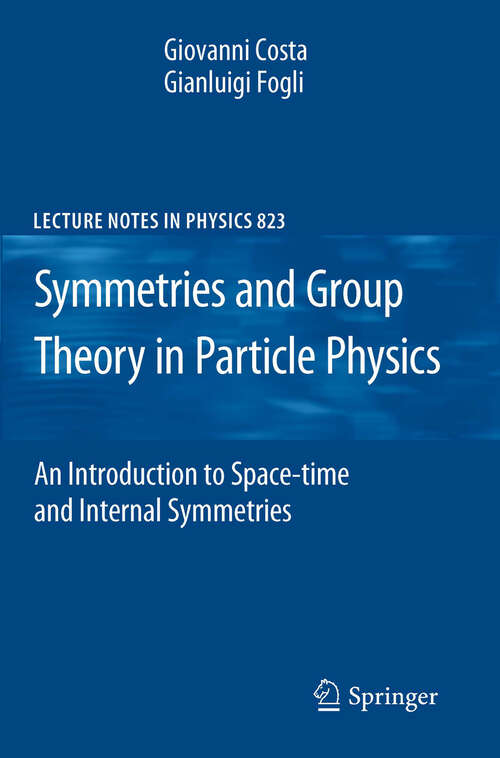 Book cover of Symmetries and Group Theory in Particle Physics: An Introduction to Space-Time and Internal Symmetries (2012) (Lecture Notes in Physics #823)