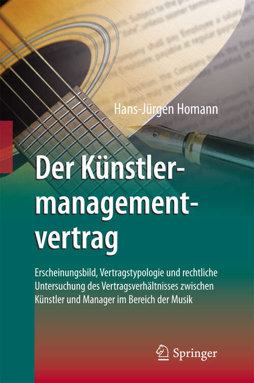 Book cover of Der Künstlermanagementvertrag: Erscheinungsbild, Vertragstypologie und rechtliche Untersuchung des Vertragsverhältnisses zwischen Künstler und Manager im Bereich der Musik (2013)