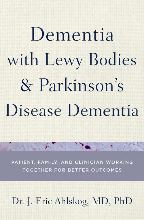 Book cover of Dementia with Lewy Bodies and Parkinson's Disease Dementia: Patient, Family, and Clinician Working Together for Better Outcomes