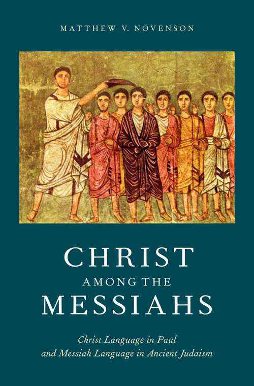 Book cover of Christ Among the Messiahs: Christ Language in Paul and Messiah Language in Ancient Judaism