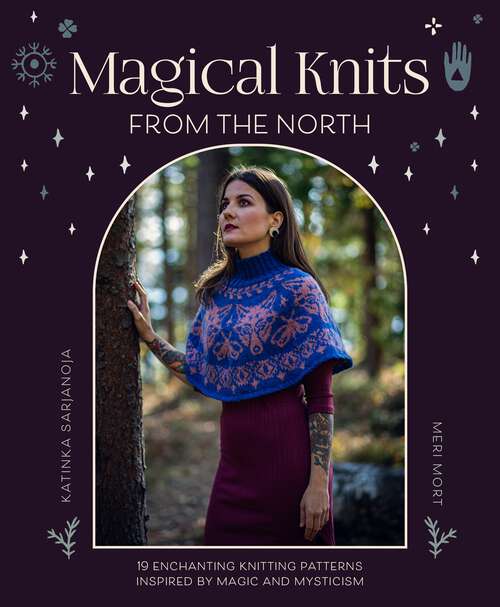 Book cover of Magical Knits From The North: 19 enchanting knitting patterns inspired by magic and mysticism