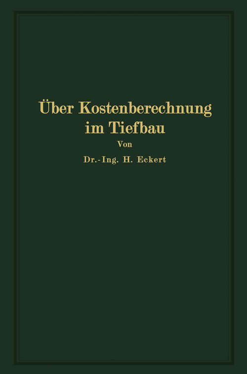 Book cover of Über Kostenberechnung im Tiefbau: unter besonderer Berücksichtigung größerer Erdarbeiten (1925)