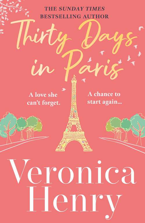 Book cover of Thirty Days in Paris: The gorgeously escapist, romantic and uplifting new novel from the Sunday Times bestselling author