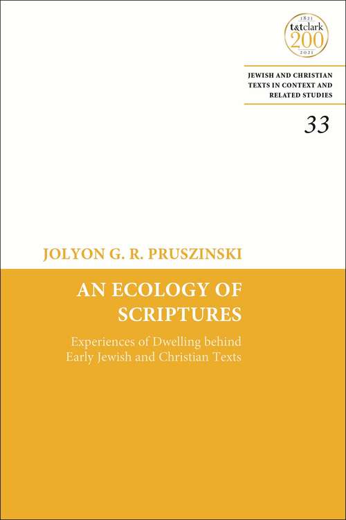 Book cover of An Ecology of Scriptures: Experiences of Dwelling Behind Early Jewish and Christian Texts (Jewish and Christian Texts #33)
