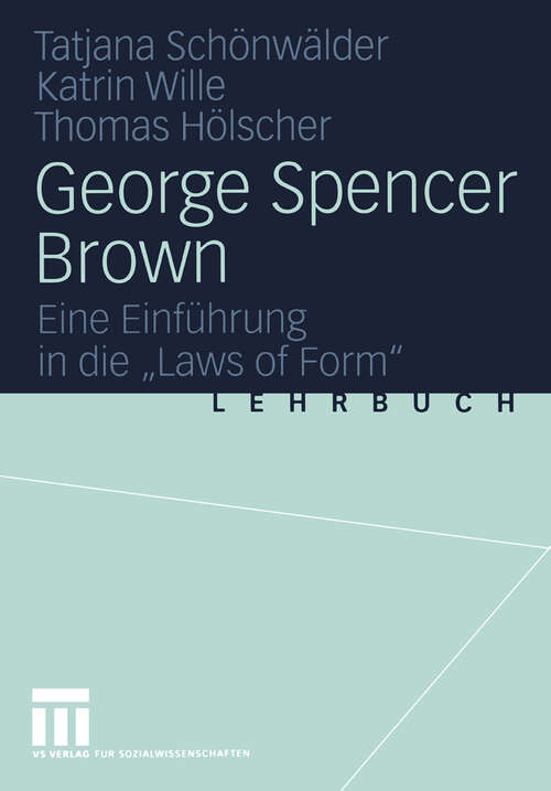 Book cover of George Spencer Brown: Eine Einführung in die „Laws of Form“ (2004)