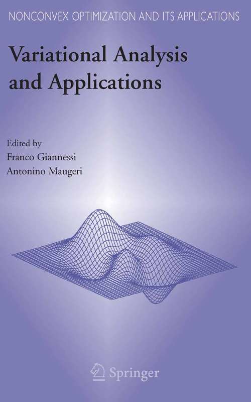 Book cover of Variational Analysis and Applications (2005) (Nonconvex Optimization and Its Applications #79)