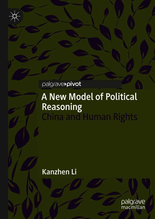 Book cover of A New Model of Political Reasoning: China and Human Rights (1st ed. 2021)