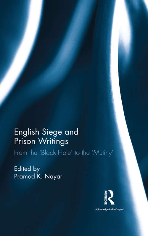 Book cover of English Siege and Prison Writings: From the ‘Black Hole’ to the ‘Mutiny’