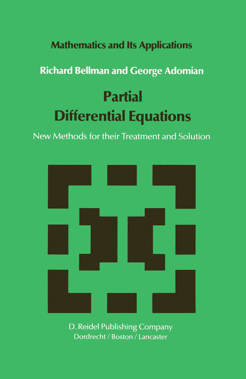 Book cover of Partial Differential Equations: New Methods for Their Treatment and Solution (1985) (Mathematics and Its Applications #15)