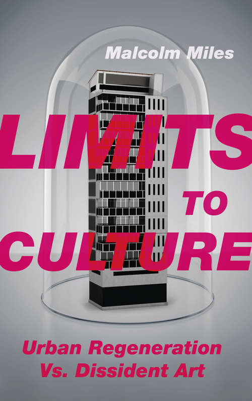 Book cover of Limits to Culture: Urban Regeneration vs. Dissident Art