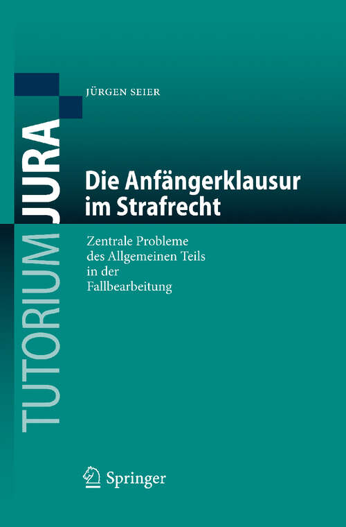 Book cover of Die Anfängerklausur im Strafrecht: Zentrale Probleme des Allgemeinen Teils in der Fallbearbeitung (2010) (Tutorium Jura)