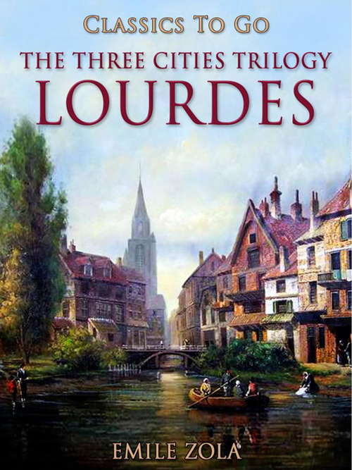Book cover of Lourdes: The Three Cities Trilogy (Classics To Go)