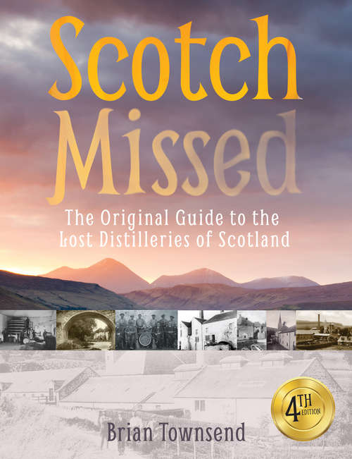 Book cover of Scotch Missed: The Original Guide to the Lost Distilleries of Scotland