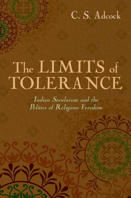 Book cover of The Limits of Tolerance: Indian Secularism and the Politics of Religious Freedom