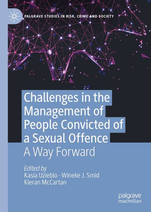 Book cover of Challenges in the Management of People Convicted of a Sexual Offence: A Way Forward (1st ed. 2022) (Palgrave Studies in Risk, Crime and Society)